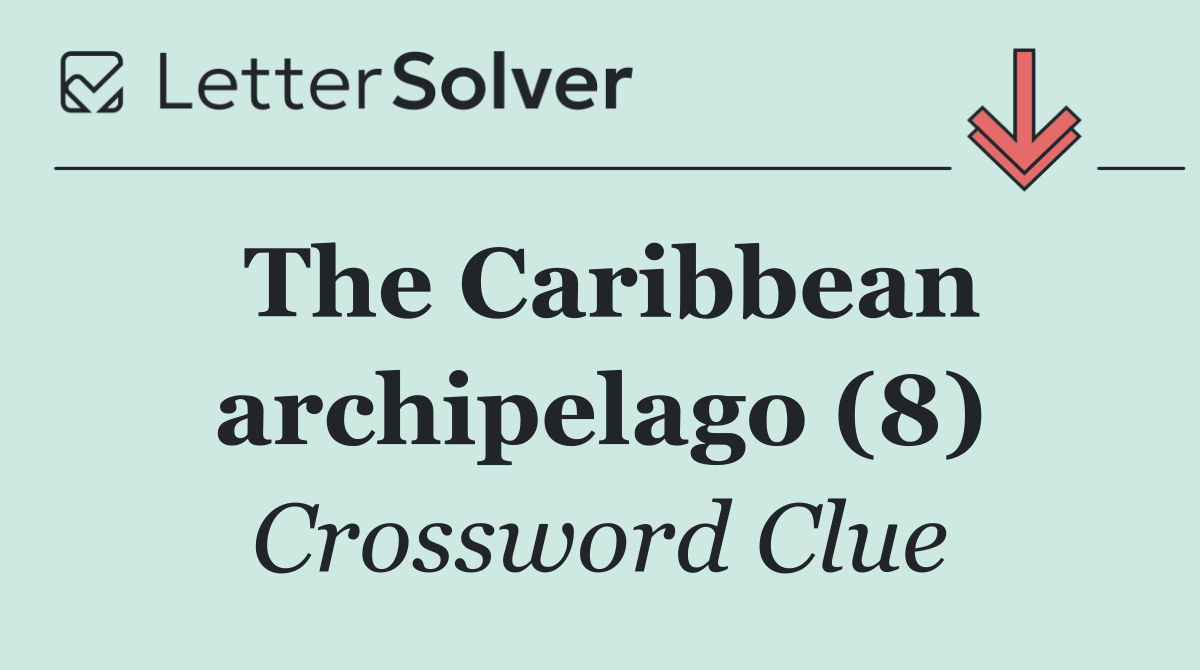 The Caribbean archipelago (8)