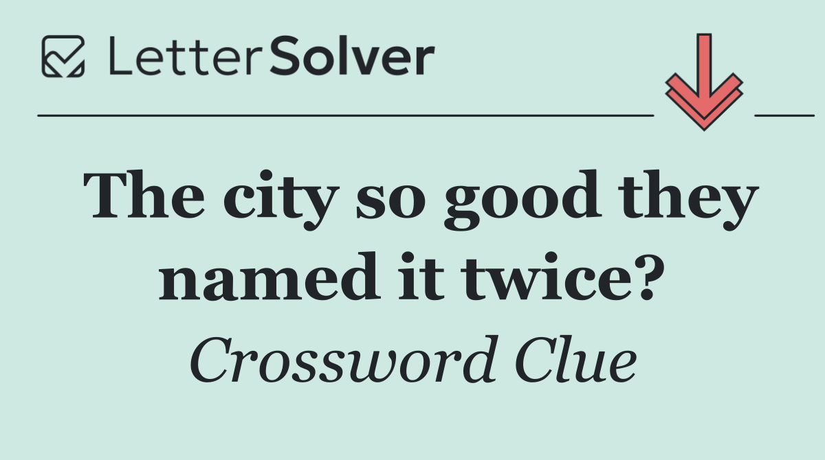The city so good they named it twice?