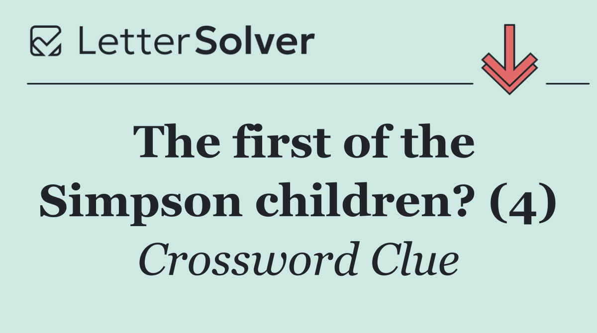 The first of the Simpson children? (4)