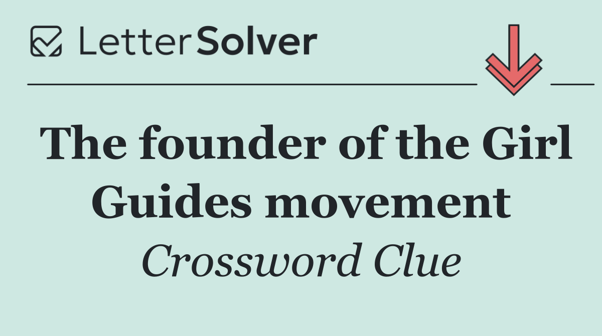 The founder of the Girl Guides movement