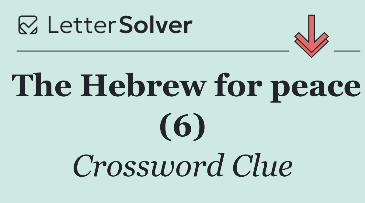 The Hebrew for peace (6)