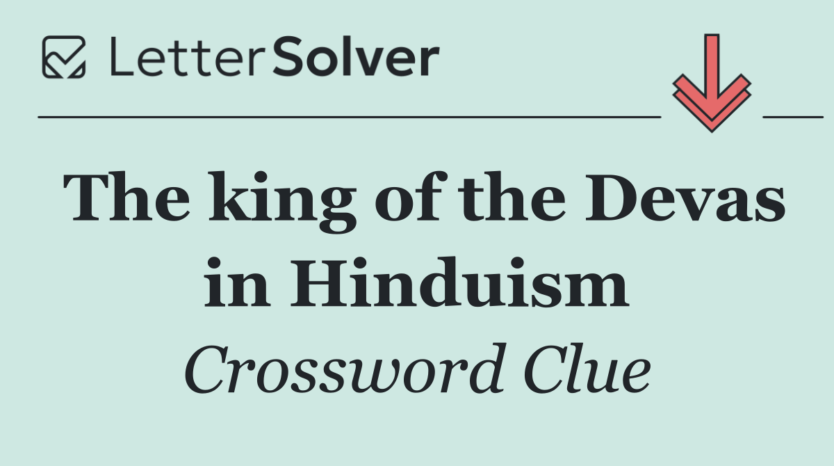 The king of the Devas in Hinduism