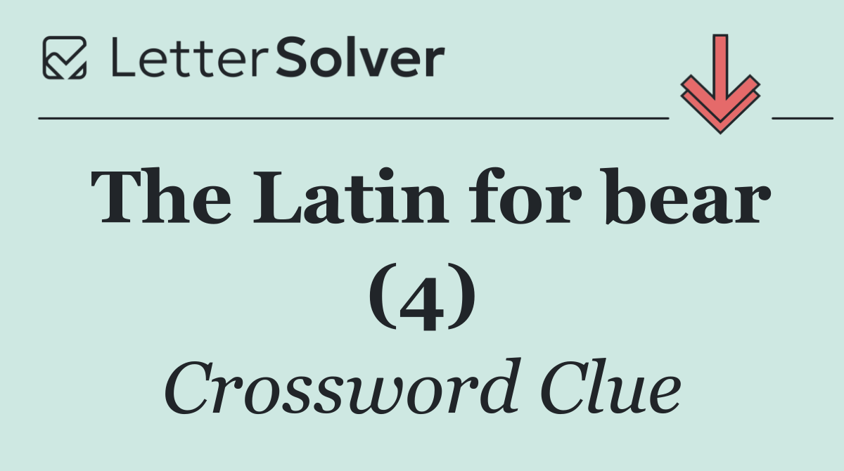 The Latin for bear (4)