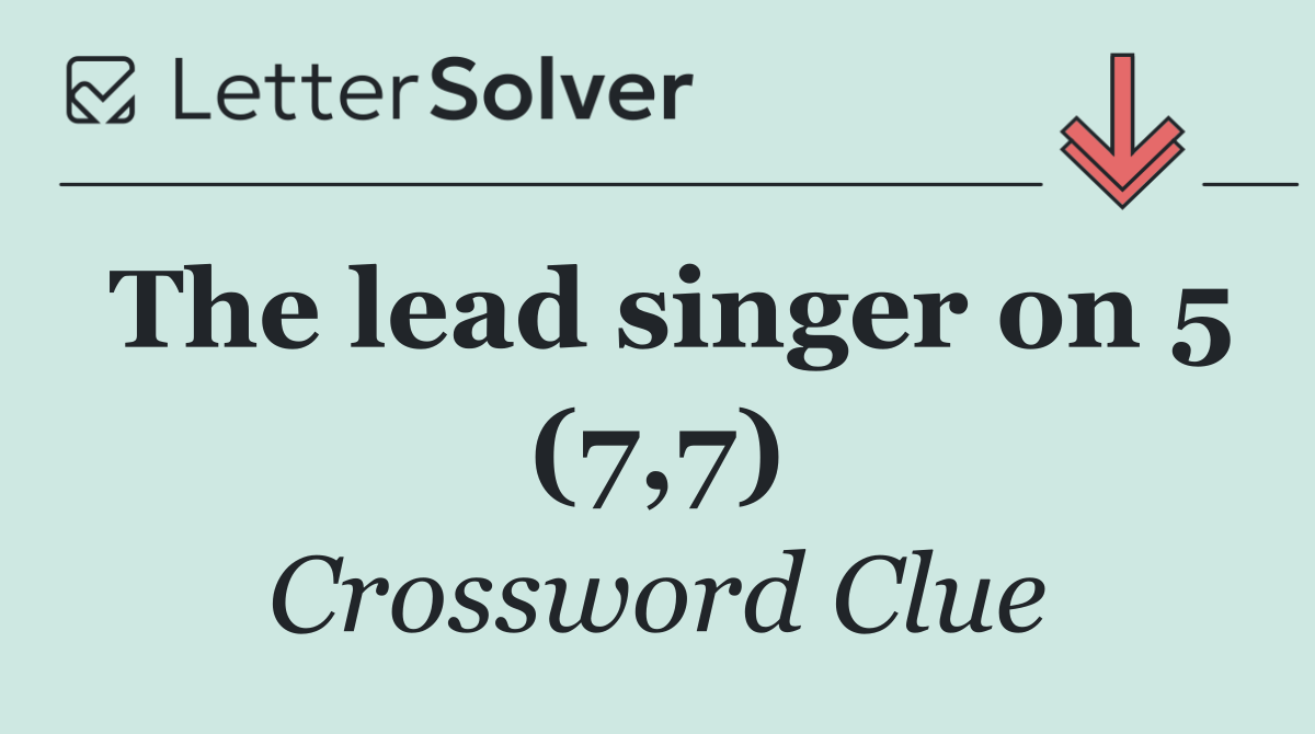 The lead singer on 5 (7,7)