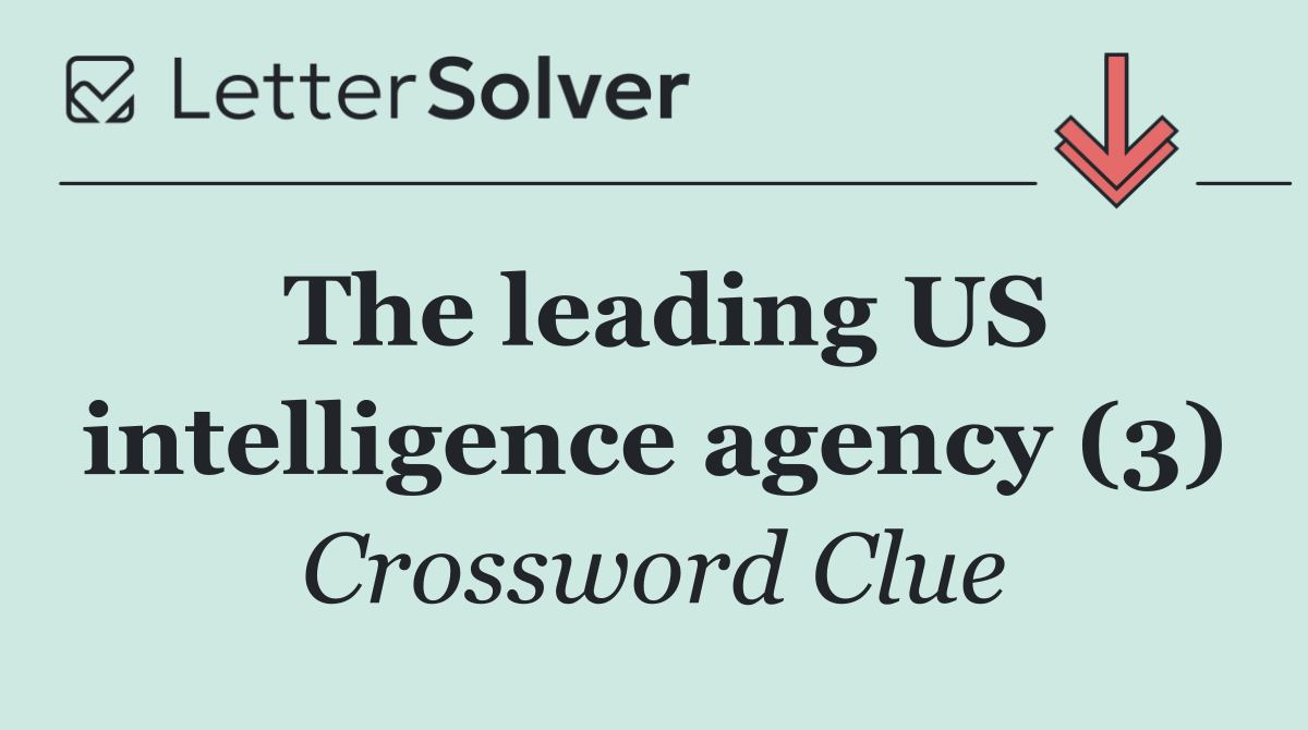 The leading US intelligence agency (3)