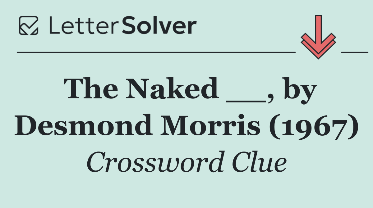 The Naked __, by Desmond Morris (1967)