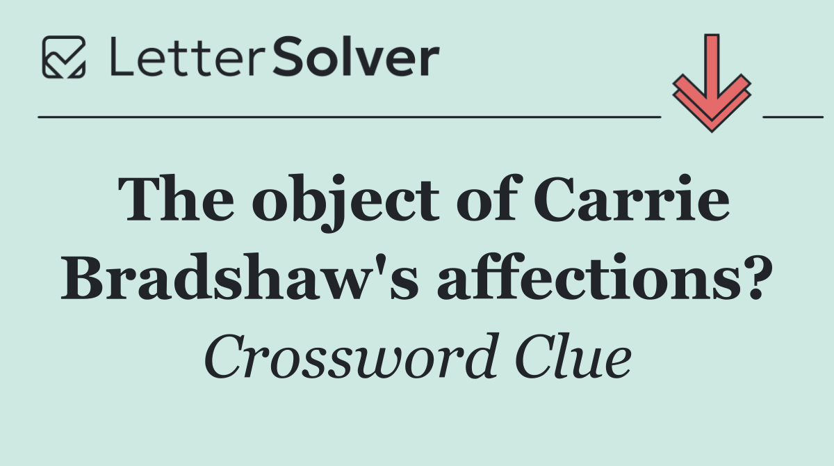 The object of Carrie Bradshaw's affections?