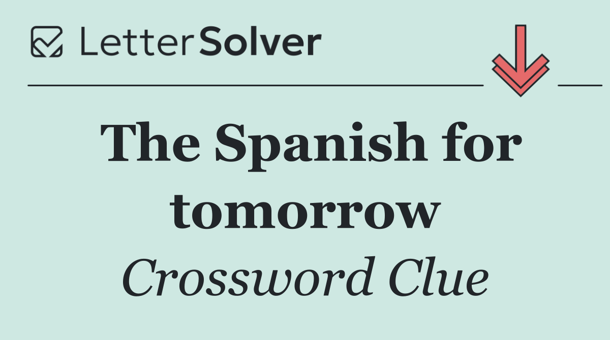 The Spanish for tomorrow