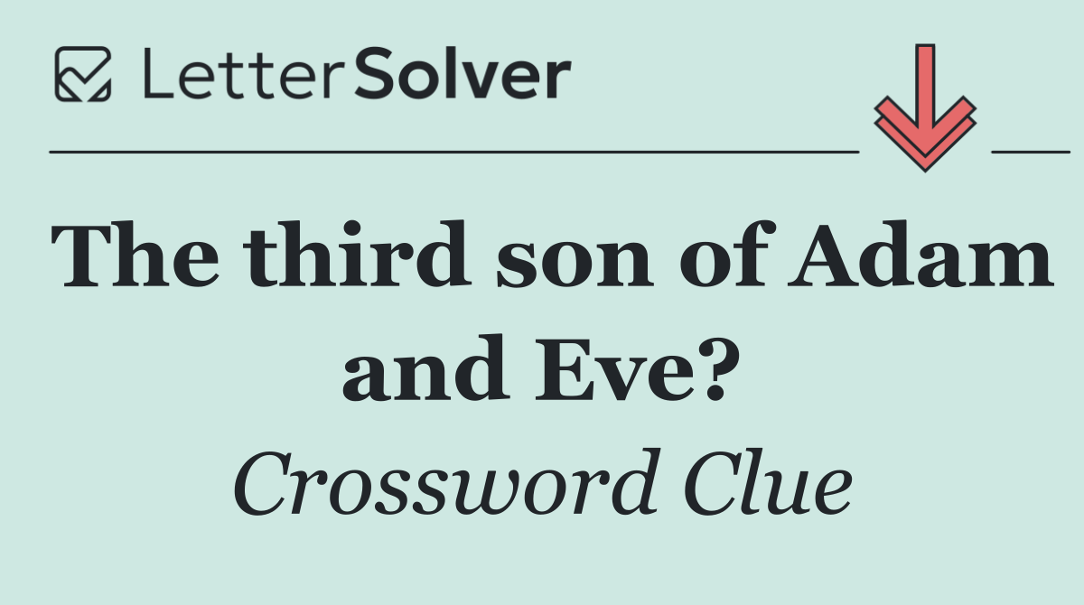 The third son of Adam and Eve?