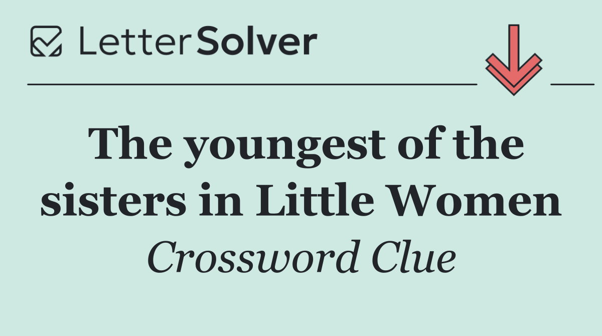 The youngest of the sisters in Little Women