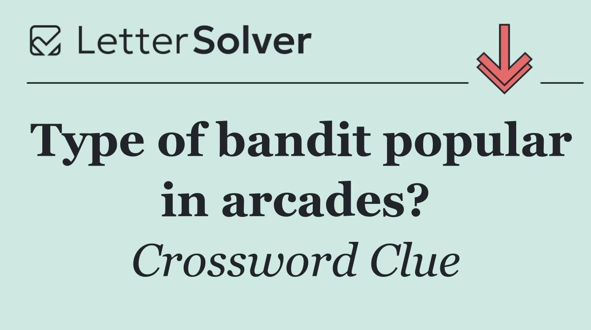 Type of bandit popular in arcades?
