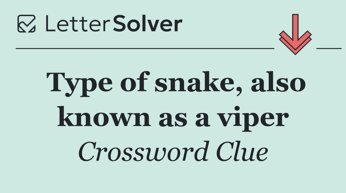Type of snake, also known as a viper