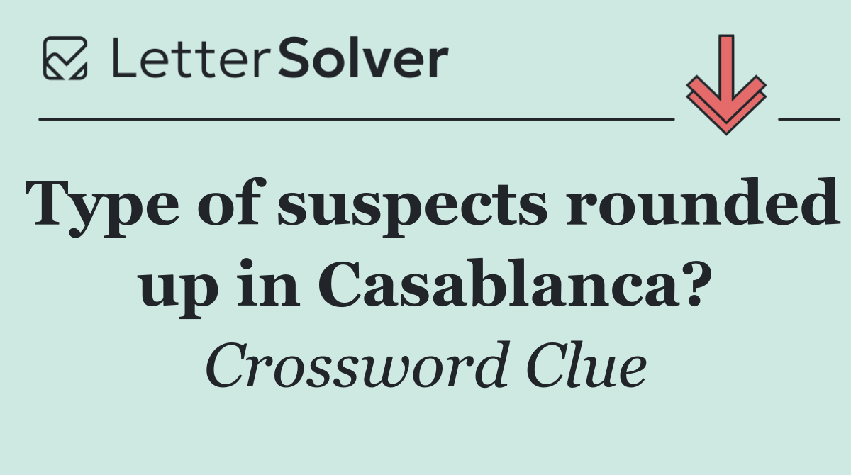 Type of suspects rounded up in Casablanca?
