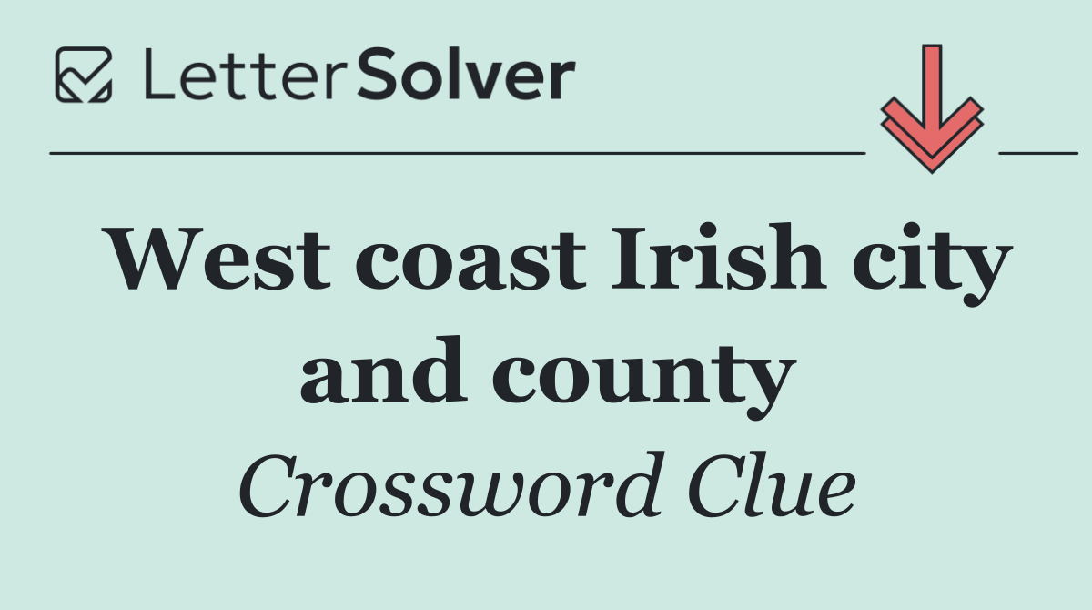 West coast Irish city and county