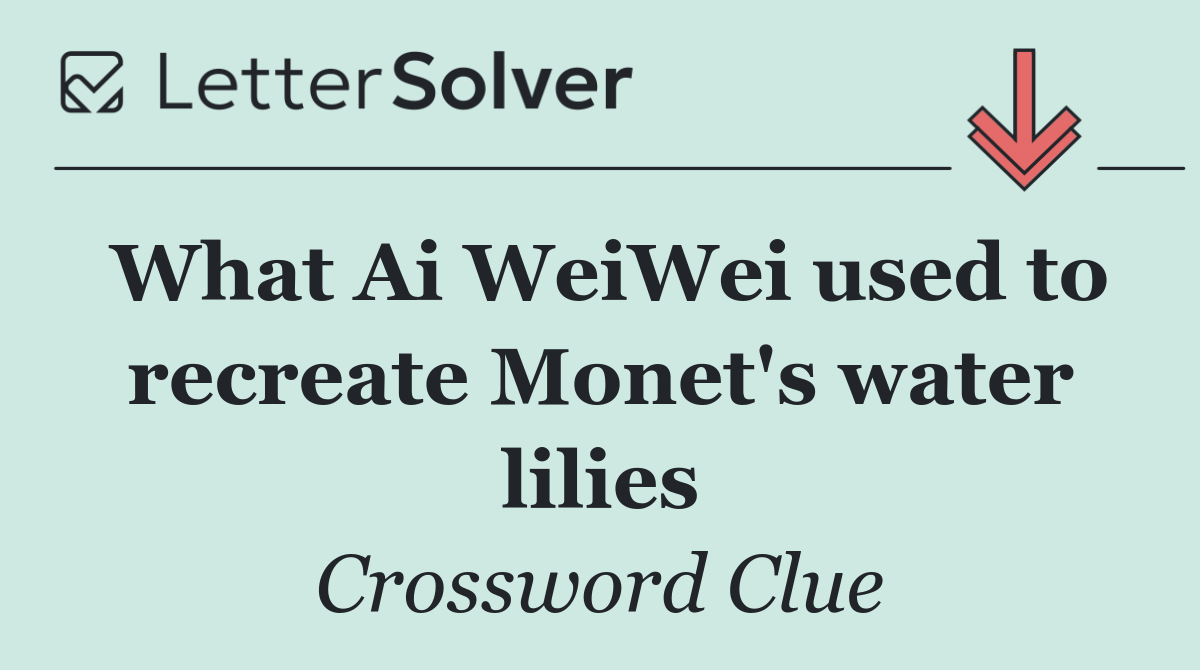 What Ai WeiWei used to recreate Monet's water lilies