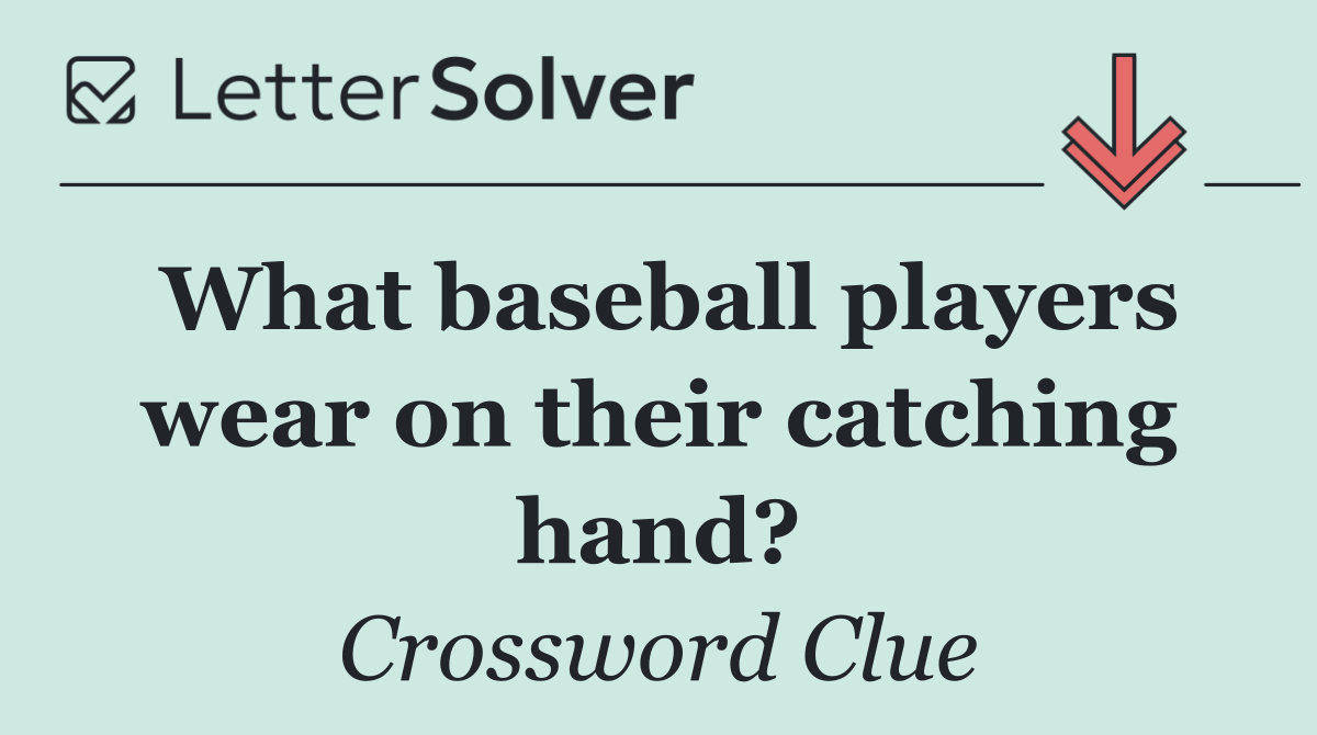 What baseball players wear on their catching hand?