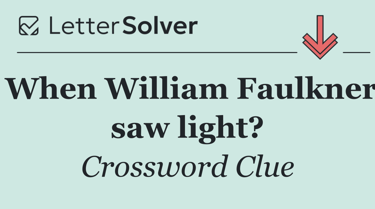 When William Faulkner saw light?