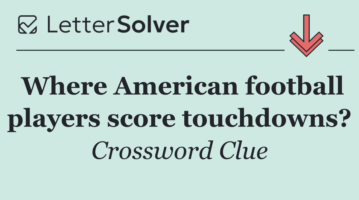 Where American football players score touchdowns?