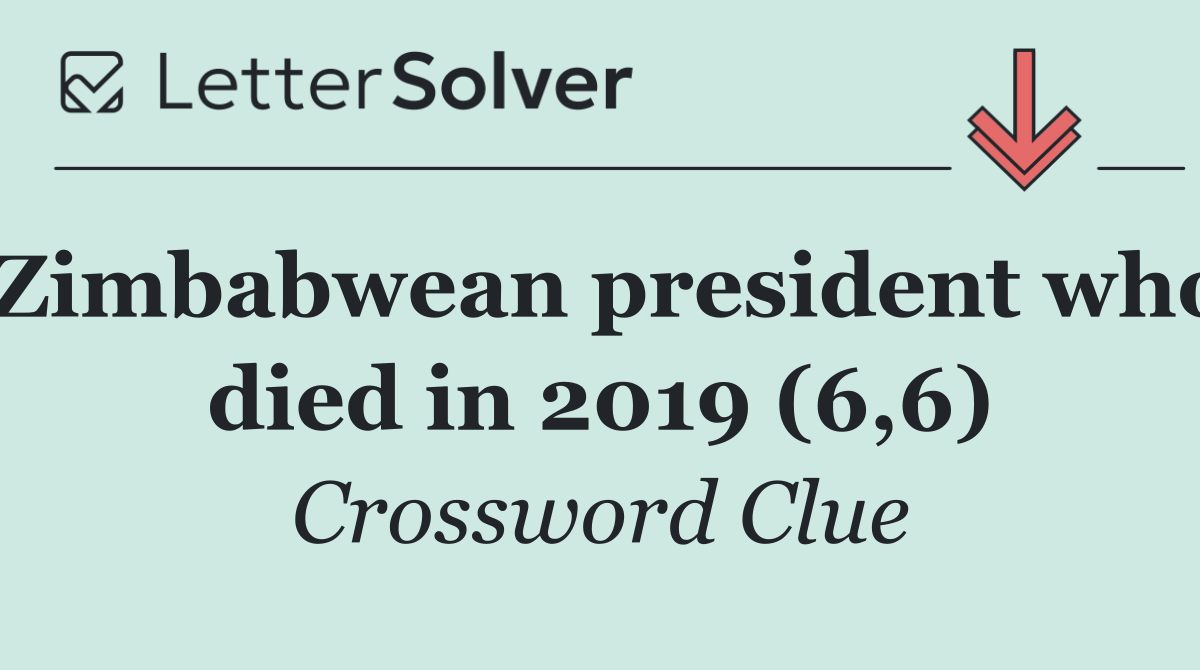 Zimbabwean president who died in 2019 (6,6)