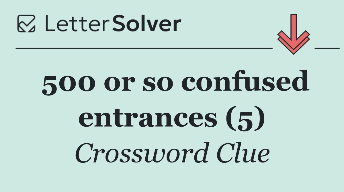 500 or so confused entrances (5)