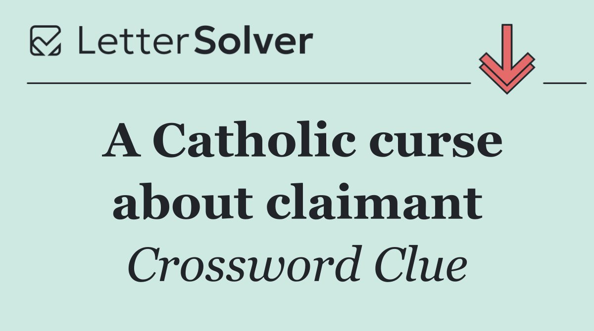 A Catholic curse about claimant