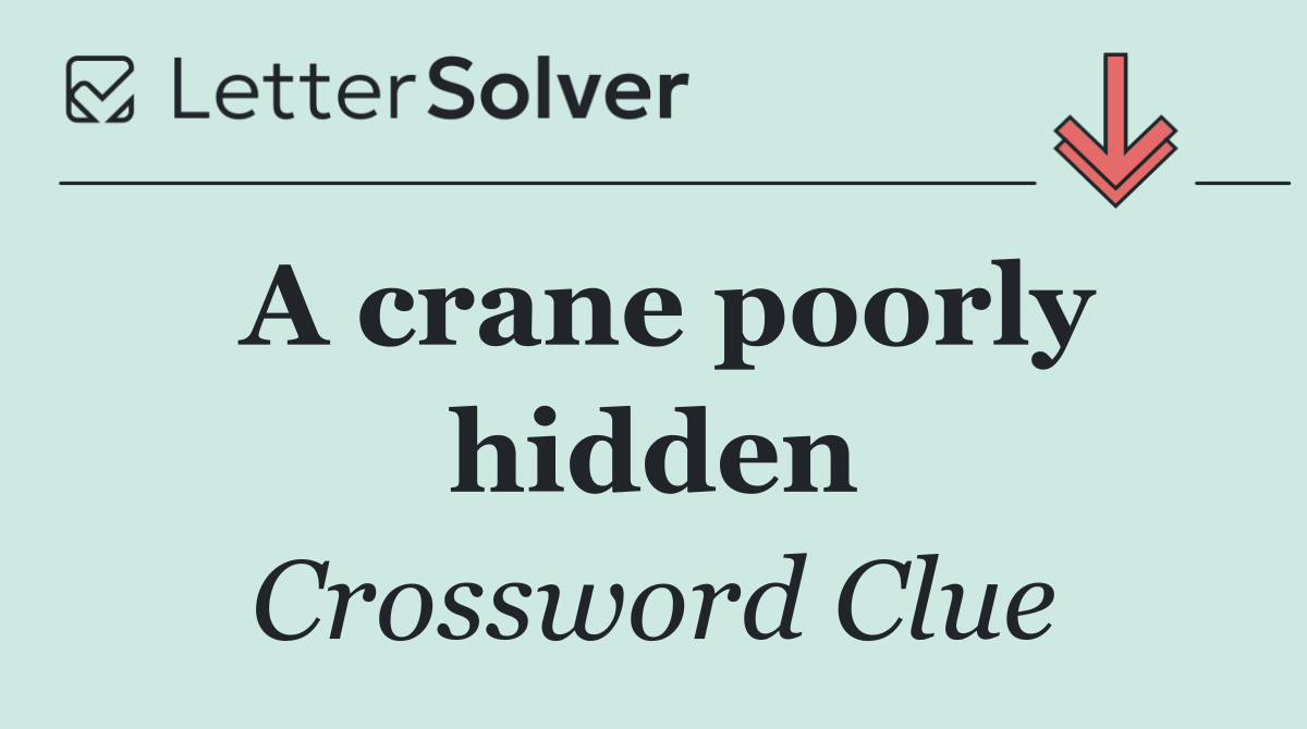 A crane poorly hidden