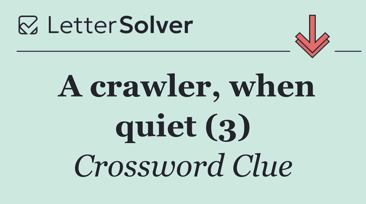 A crawler, when quiet (3)