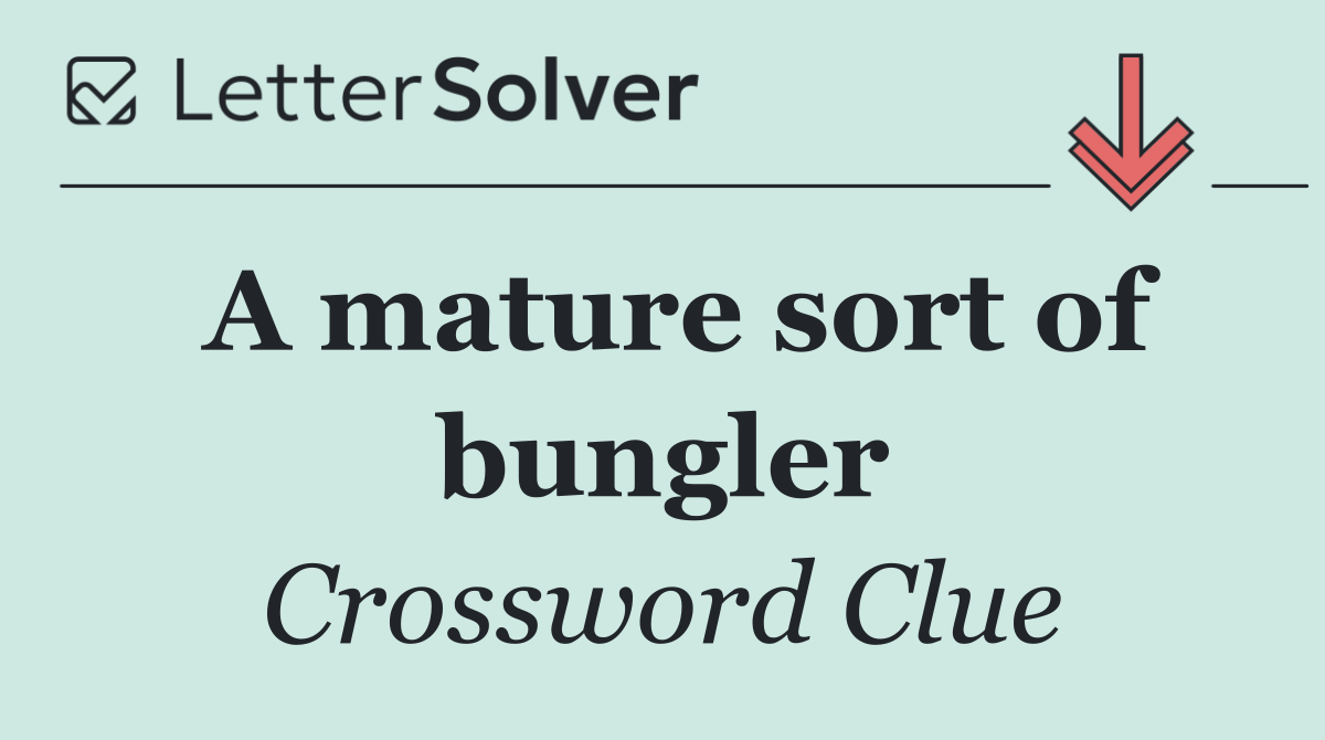 A mature sort of bungler