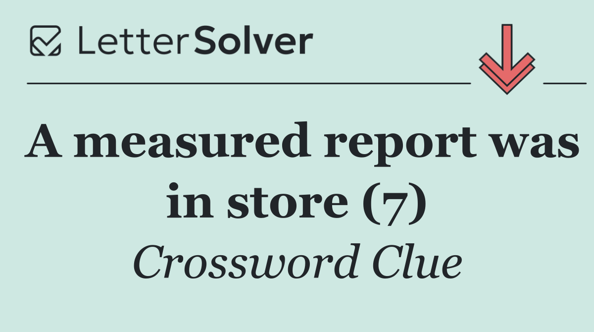 A measured report was in store (7)