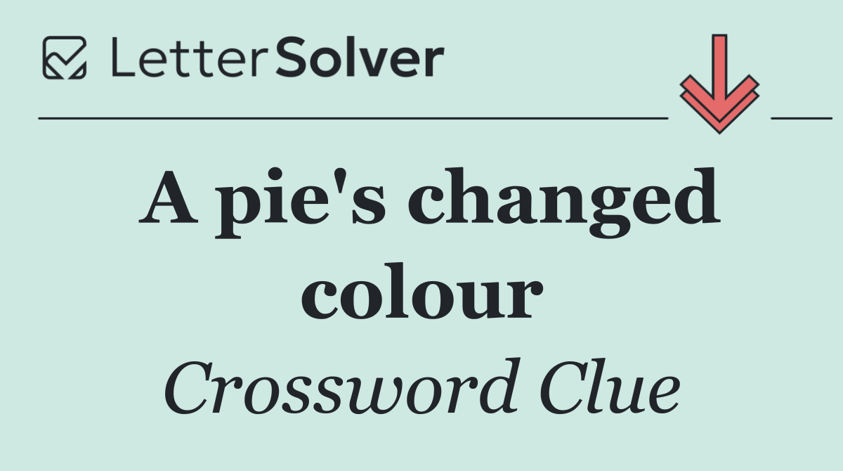 A pie's changed colour