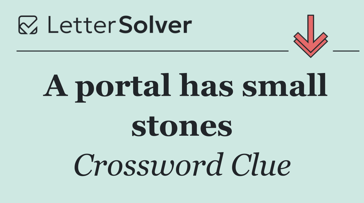 A portal has small stones