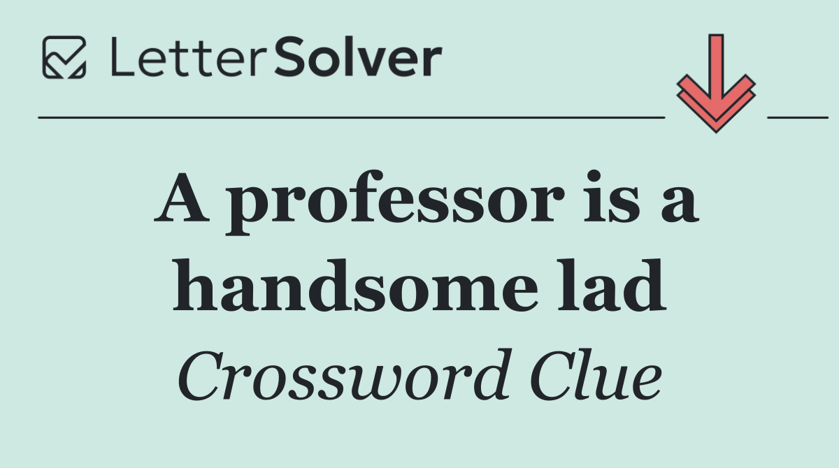 A professor is a handsome lad
