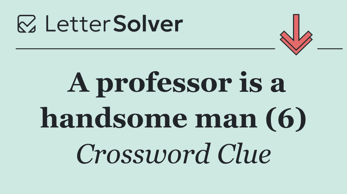 A professor is a handsome man (6)