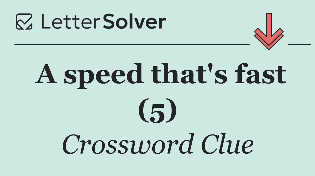 A speed that's fast (5)