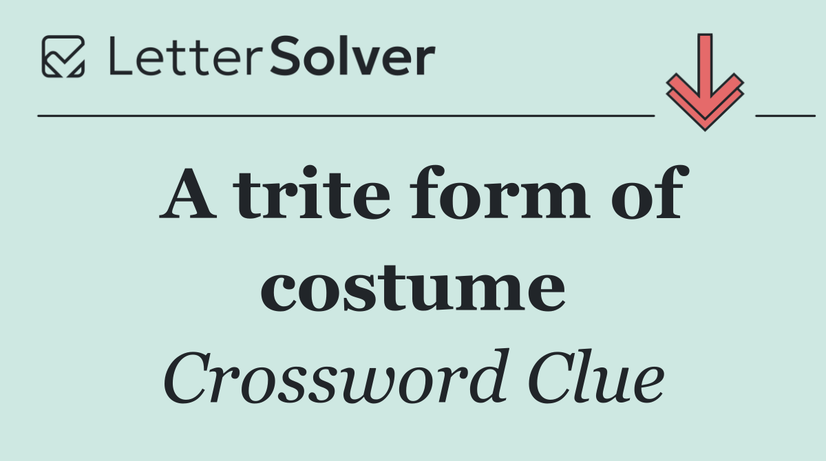 A trite form of costume
