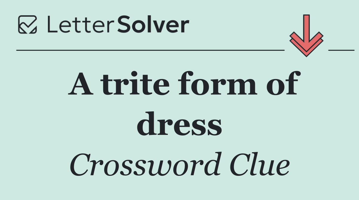 A trite form of dress