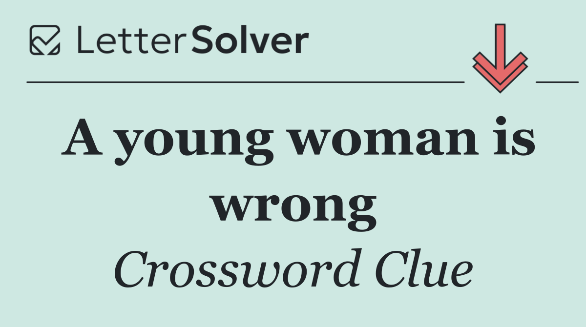 A young woman is wrong