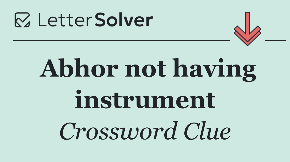 Abhor not having instrument