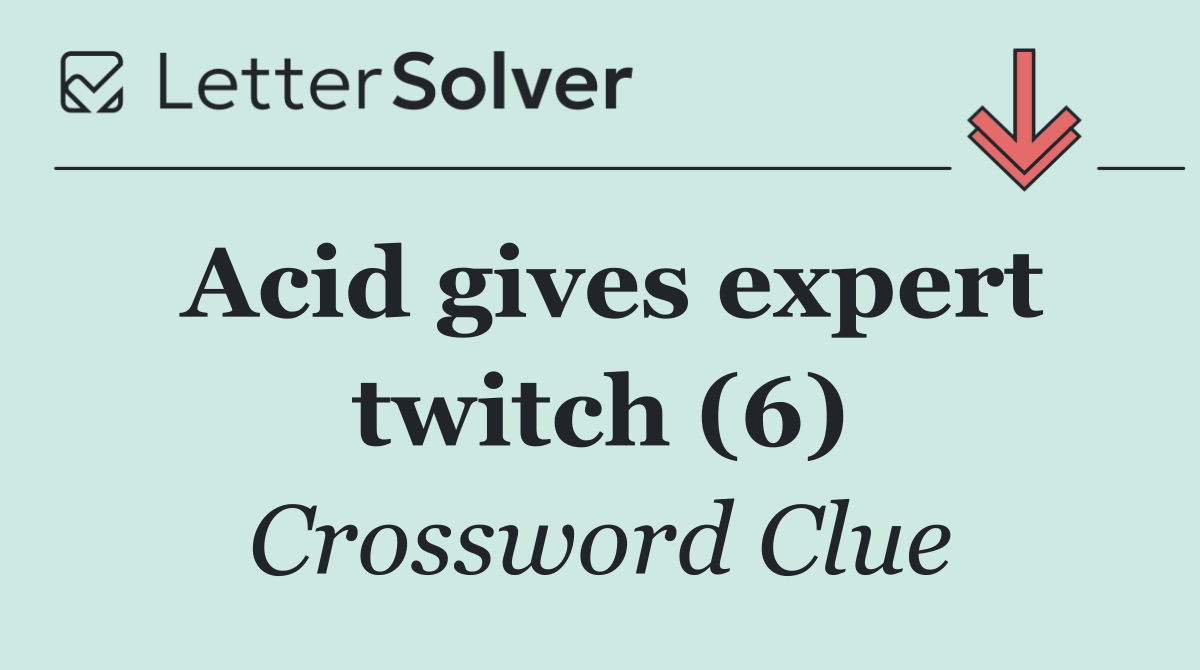 Acid gives expert twitch (6)