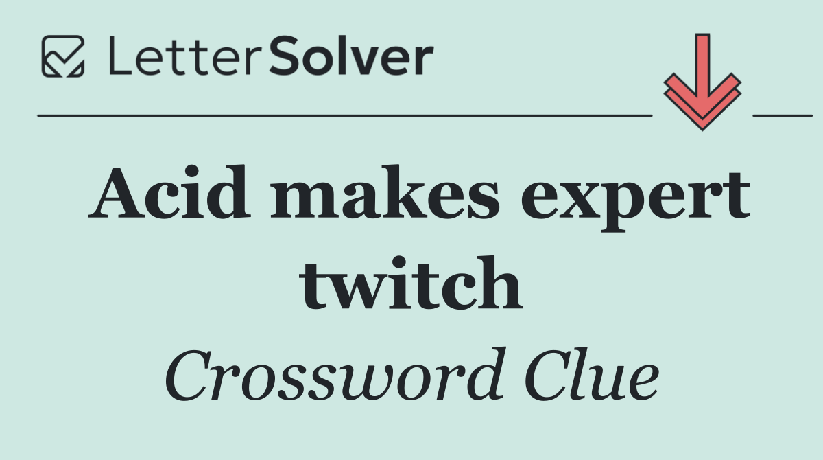 Acid makes expert twitch