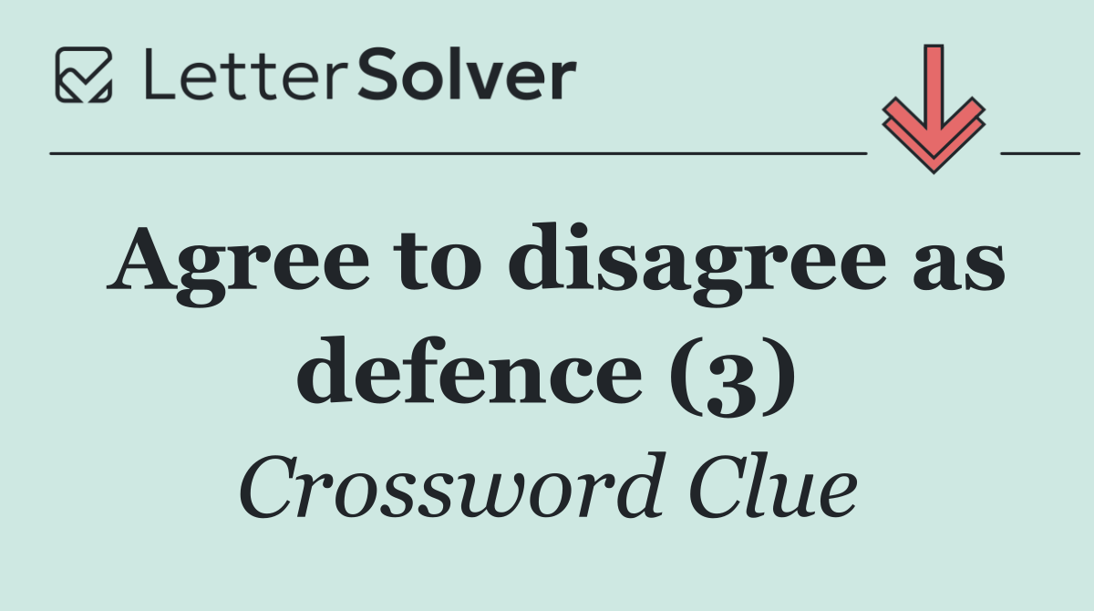 Agree to disagree as defence (3)