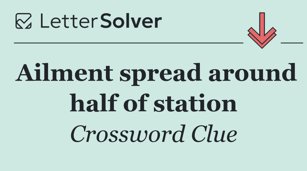 Ailment spread around half of station