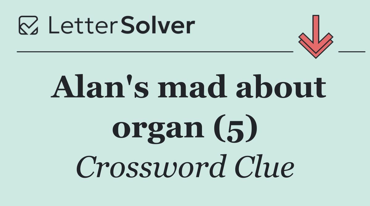 Alan's mad about organ (5)