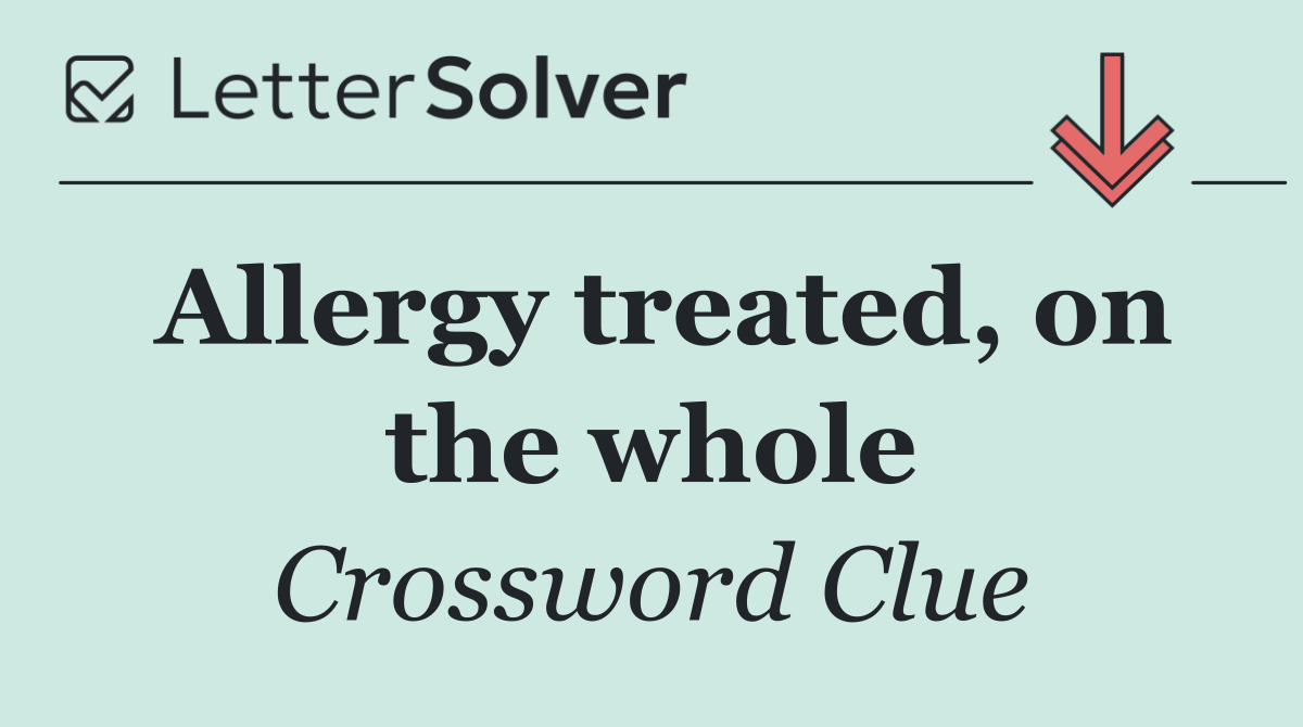 Allergy treated, on the whole