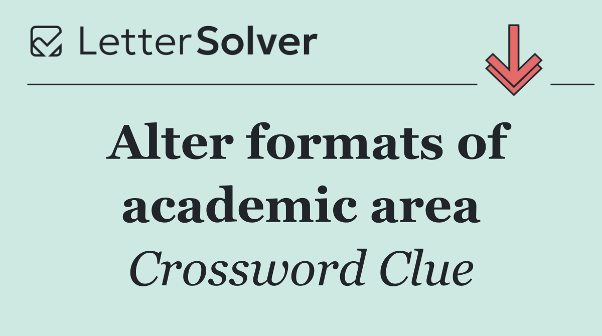 Alter formats of academic area