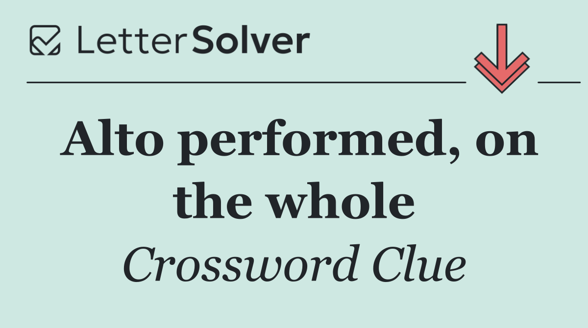 Alto performed, on the whole