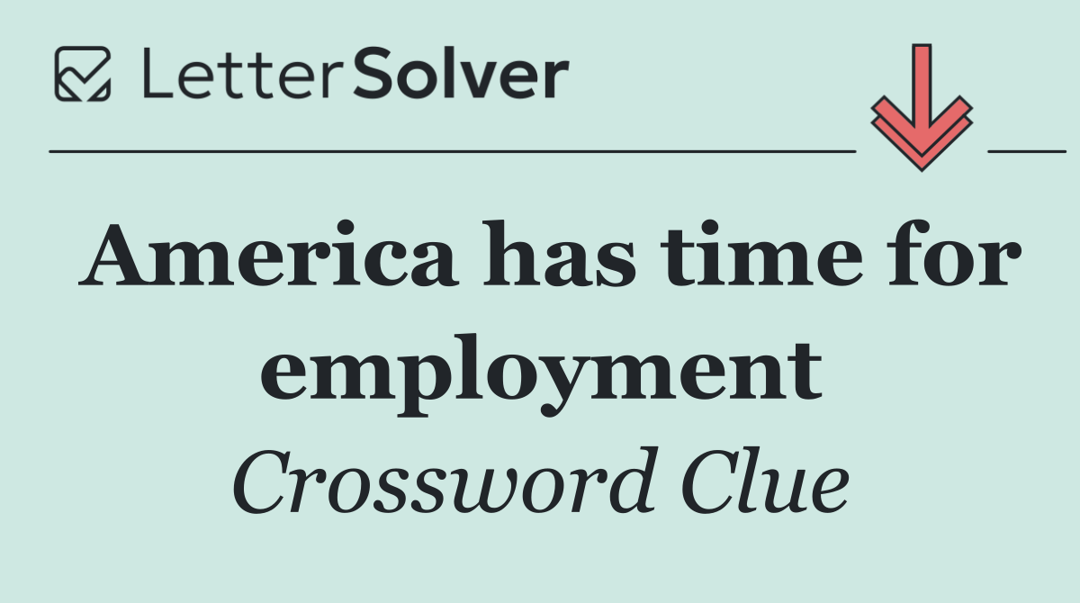 America has time for employment