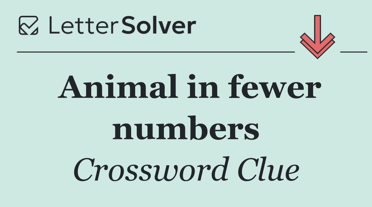 Animal in fewer numbers