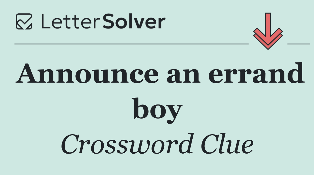 Announce an errand boy
