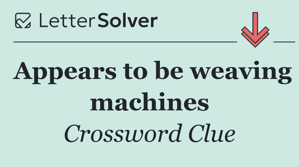 Appears to be weaving machines